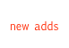 new adds 